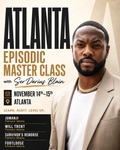 Atlanta Episodics Master Class | Nov 14th-15th